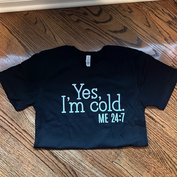 Tops - Yes I’m cold T-Shirt